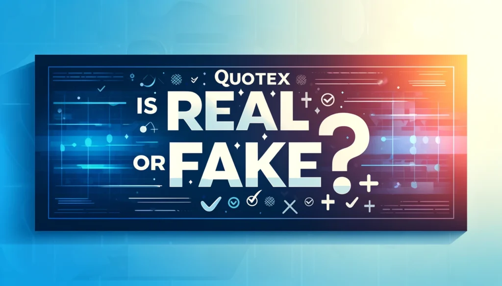 Featured image of an article on Quotex is Real or Fake